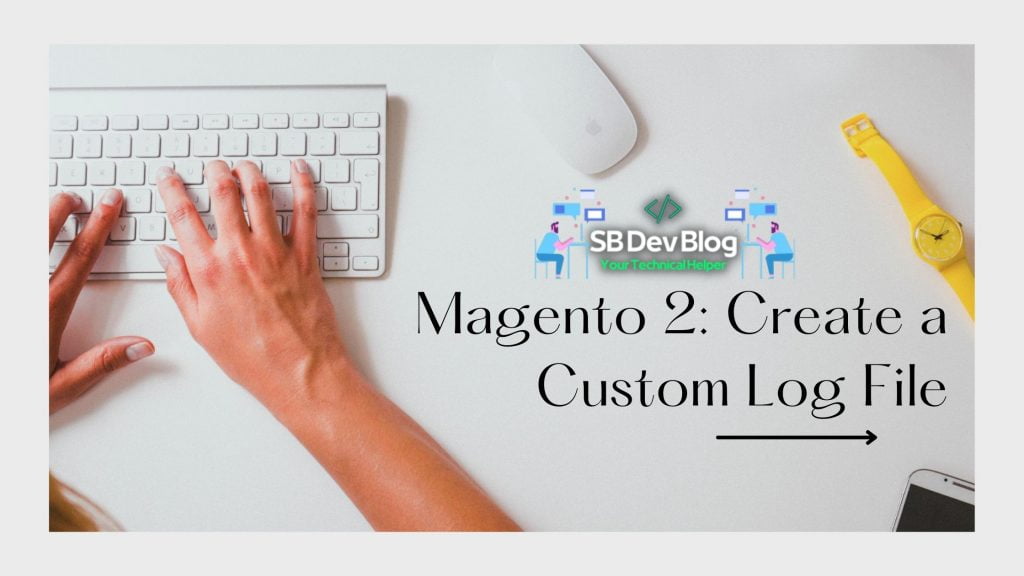 Magento 2: Create a Custom Log File - SB Dev Blog