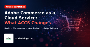 Adobe Commerce as a Cloud Service (ACCS) banner - What ACCS changes