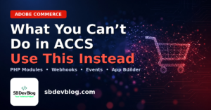 Banner: What You Can’t Do in ACCS, use this instead - PHP modules, webhooks, events, App Builder - SB Dev Blog